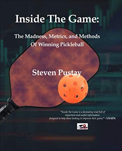 Pickleball Books - Inside The Game The Madness Metrics and Methods of Winning Pickleball