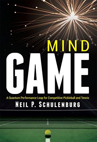 Pickleball Books - Mind Game A Quantum Performance Leap for Competitive Pickleball and Tennis